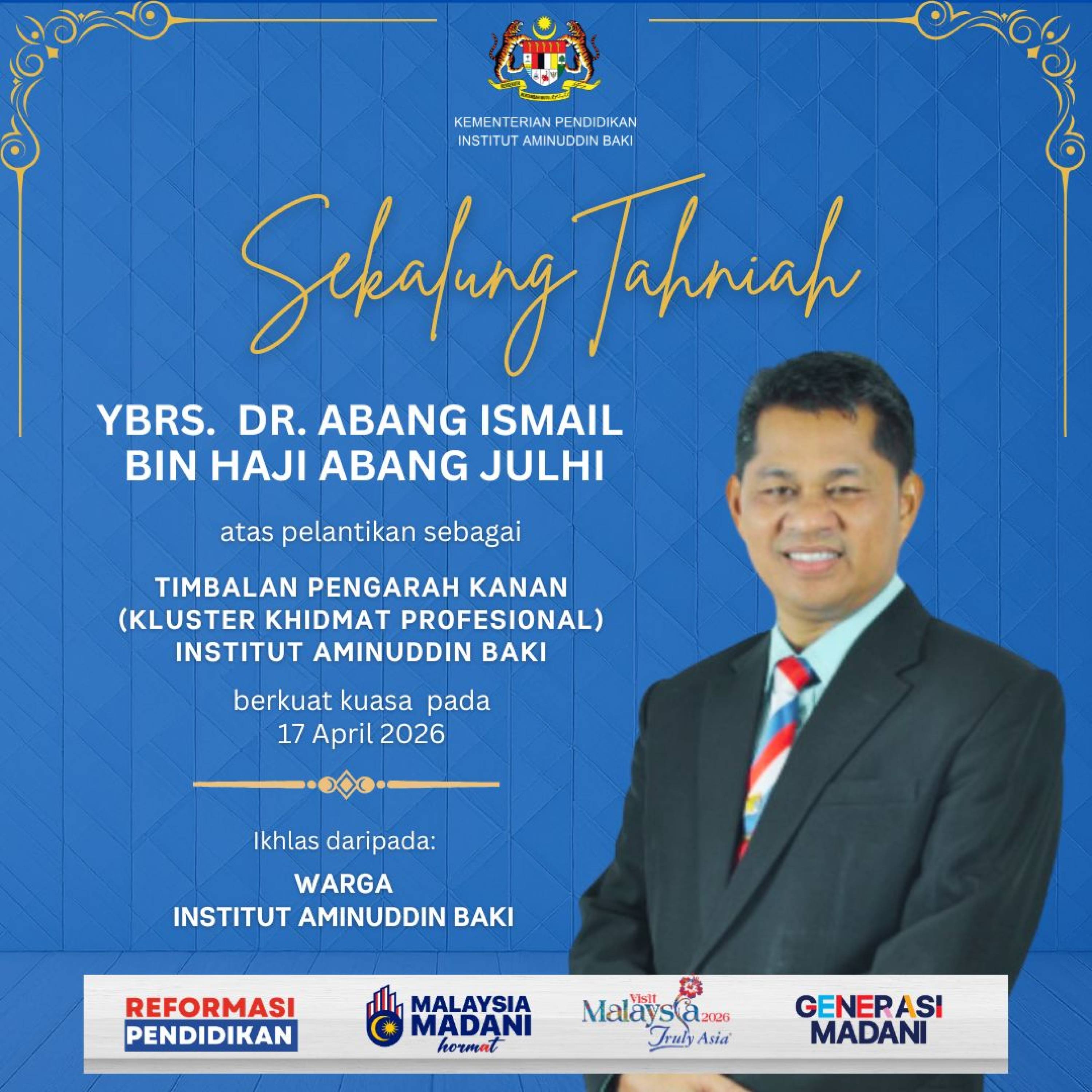 Selamat Datang dan Tahniah kepada Dr. Abang Ismail bin Haji Abang Julhi, Timbalan Pengarah Kanan (Kluster Khidmat Profesional) IAB